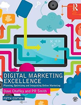 Digital Marketing Excellence: Planning, Optimizing and Integrating Online Marketing