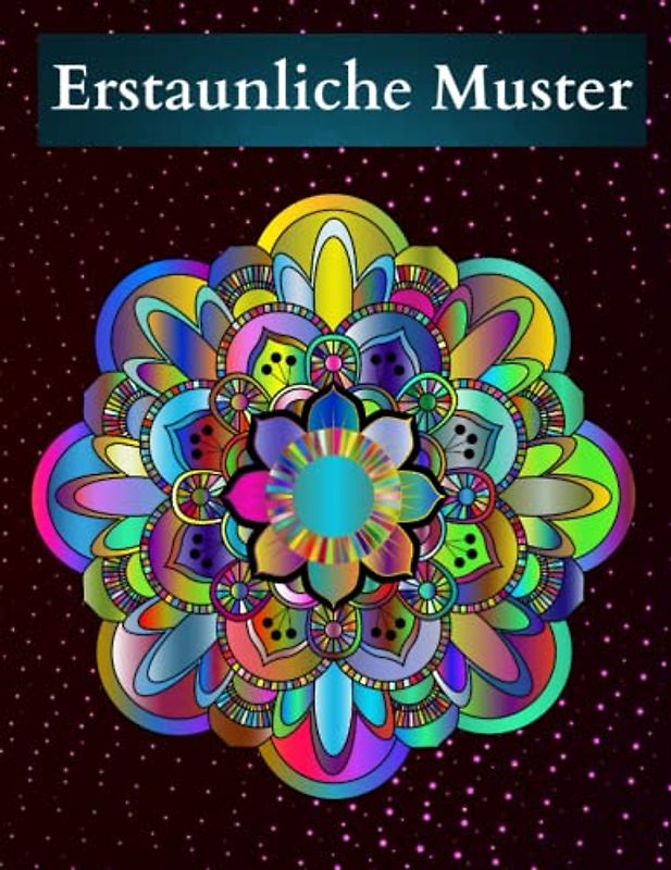 Erstaunliche Muster: Mit 50 Schönen Und Entspannenden Musterdesigns Für Stressabbau Und Entspannung, Im Mandala-Stil. Malbuch Für Erwachsene