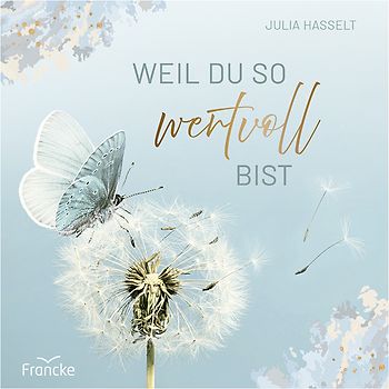 Weil du so wertvoll bist