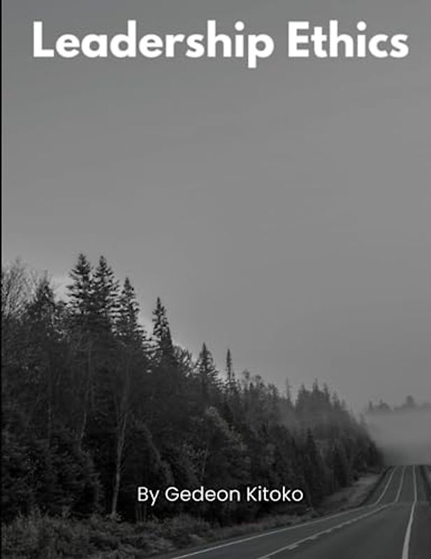 Leadership Ethics: Guiding Principles for Ethical Decision-Making