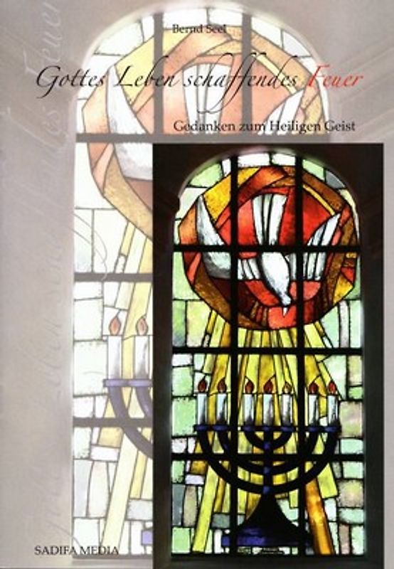 Gottes Leben schaffendes Feuer - Nr. 448. Gedanken zum Heiligen Geist