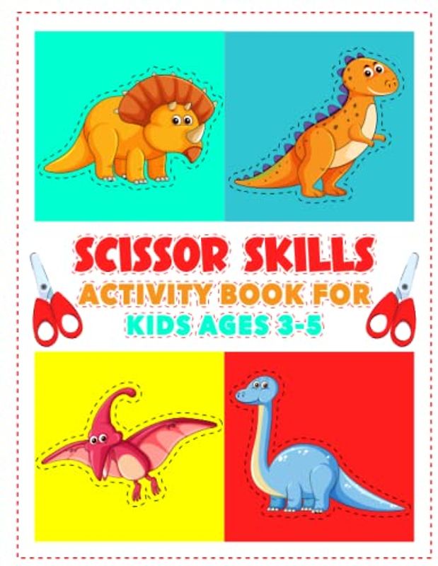 Scissor Skills Activity Book for Kids ages 3-5: Dinosaur Preschool Cut and Paste Coloring Workbook For kids