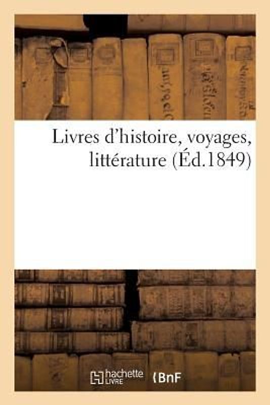 Livres d'Histoire, Voyages, Littérature