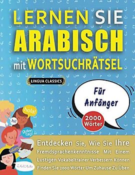 LERNEN SIE ARABISCH MIT WORTSUCHRÄTSEL FÜR ANFÄNGER - Entdecken Sie, Wie Sie Ihre Fremdsprachenkenntnisse Mit Einem Lustigen Vokabeltrainer Verbessern ... - Finden Sie 2000 Wörter Um Zuhause Zu Üben