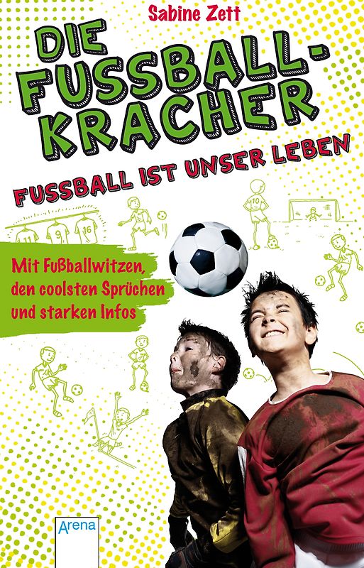 Die Fußballkracher. Fußball ist unser Leben