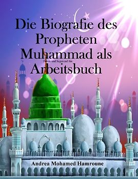 Die Biografie des letzten Propheten Muhammad als Arbeitsbuch