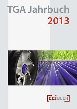 TGA Jahrbuch 2013: Jahrbuch für Kälte, Klima, Lüftung, Brandschutz und Gebäudeautomation