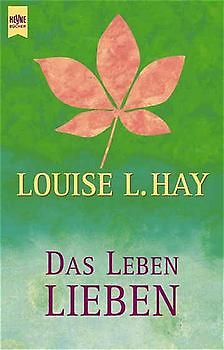 Das Leben lieben. Heilende Gedanken für Körper und Seele