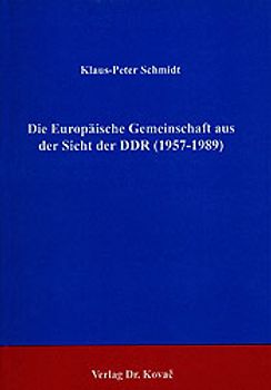 Die Europäische Gemeinschaft aus der Sicht der DDR (1957-1989)