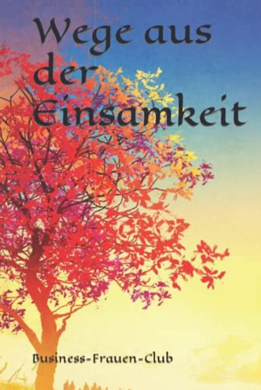 Wege aus der Einsamkeit