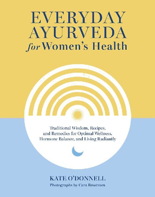 Everyday Ayurveda for Women's Health