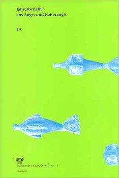 Jahresberichte aus Augst und Kaiseraugst / Jahresberichte aus Augst und Kaiseraugst 19