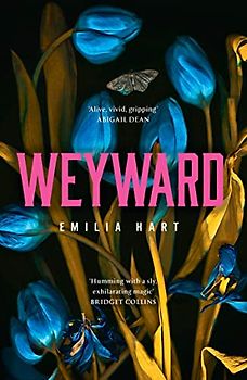 Weyward: Discover the unique, original and unforgettable fiction debut novel of 2023 – a BBC 2 Between the Covers Book Club Pick and #2 Times Bestseller