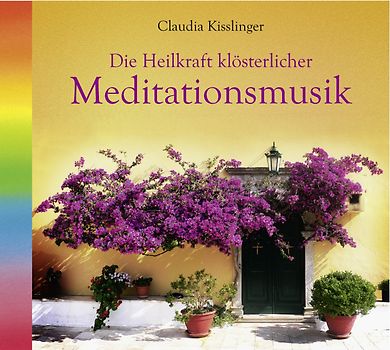 Die Heilkraft klösterlicher Meditationsmusik