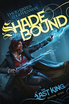 Shadebound: An Epic Fantasy Adventure (The Last King, Band 1)
