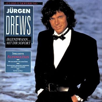 Jürgen Drews - Irgendwann...mit Dir Sofort