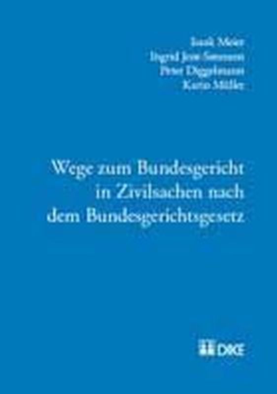 Wege zum Bundesgericht in Zivilsachen nach dem Bundesgerichtsgesetz