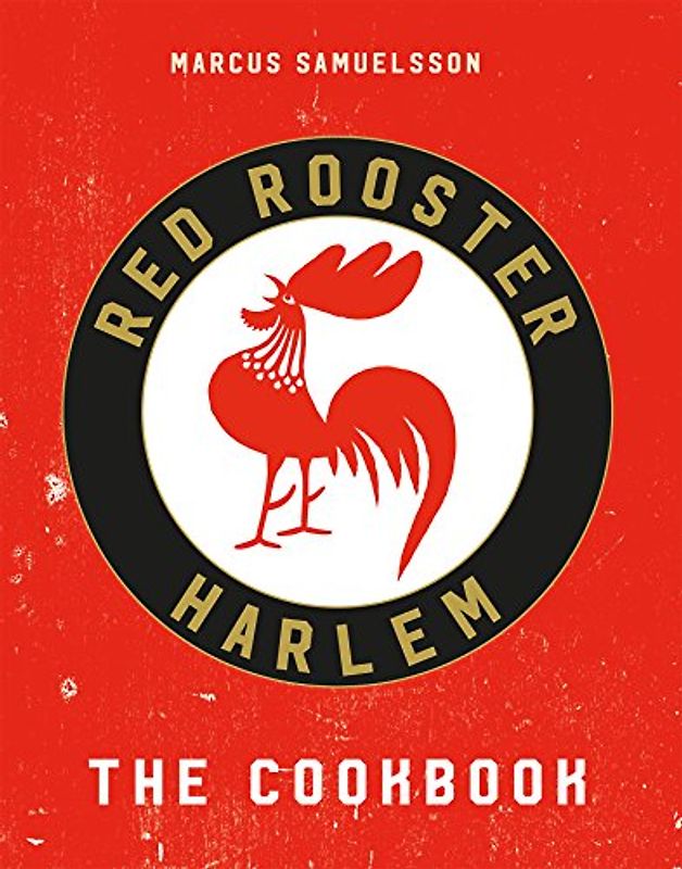 The Red Rooster Cookbook: The Story of Food and Hustle in Harlem