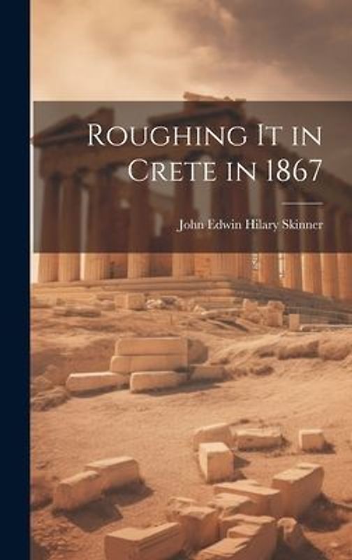 Roughing It in Crete in 1867
