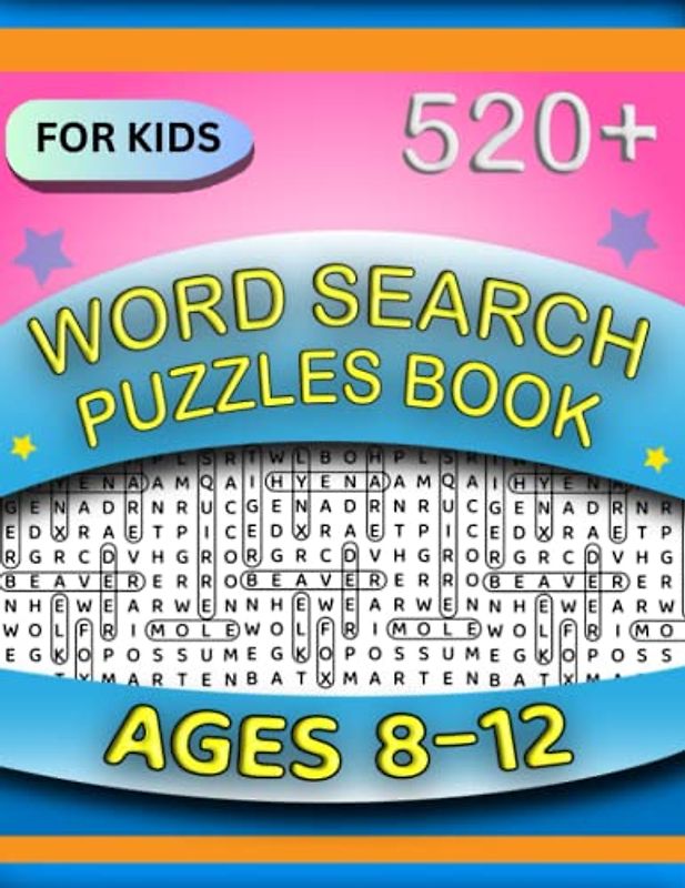 520+ Word Search Book For Kids Ages 8-12: Amazing And Fun Word Search Puzzles For Kids Will Help Them Improve Their Skills