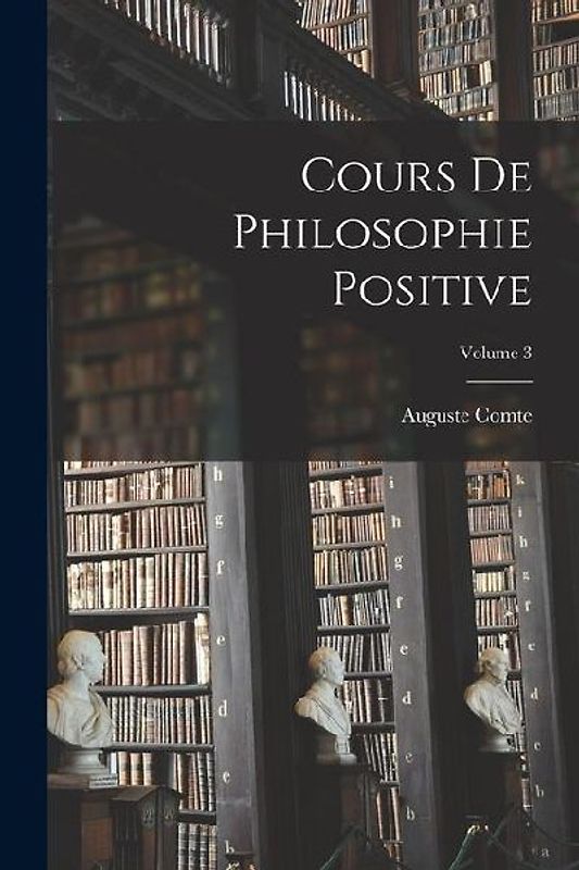 Cours De Philosophie Positive; Volume 3