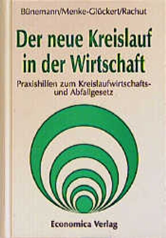 Der neue Kreislauf in der Wirtschaft. Praxishilfen zum Kreislaufwirtschafts- und Abfallgesetz einschliesslich seines untergesetzlichen Regelwerkes