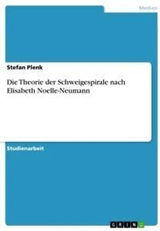 Die Theorie der Schweigespirale nach Elisabeth Noelle-Neumann