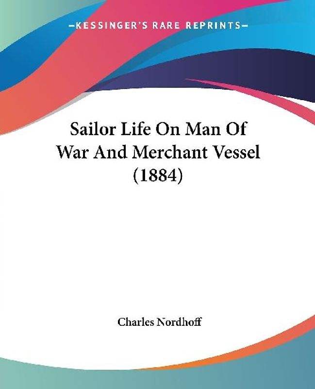 Sailor Life On Man Of War And Merchant Vessel (1884)