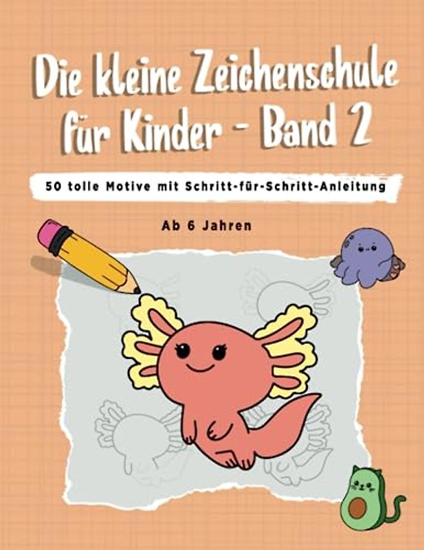Die kleine Zeichenschule für Kinder - Band 2 | Zeichnen lernen für Kinder | ab 6 Jahren | 50 tolle Motive | Schritt-für-Schritt-Anleitung
