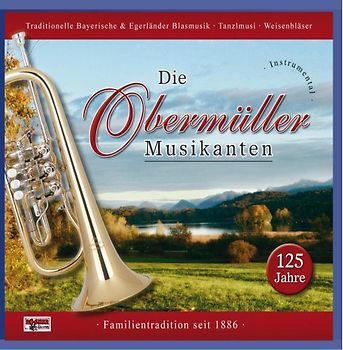 Obermüller Musikanten,die - 125 Jahre-Instrumental