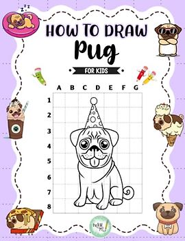 How To Draw Pug: Learn To Draw With Easy Instruction For Kids And Beginner | Great Gift For Special Occasions
