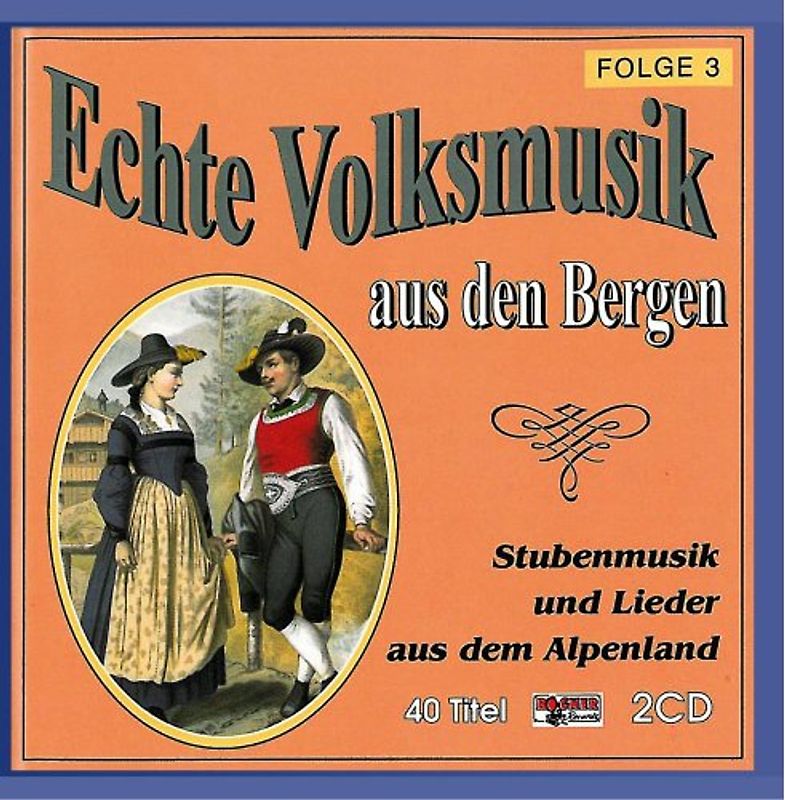 Various - Echte Volksmusik aus den Bergen (Stubenmusik und Lieder aus dem Alpenland) Folge 3