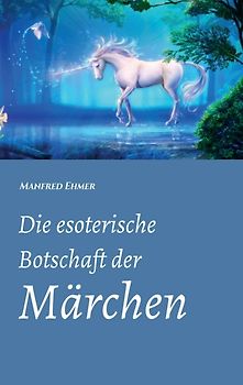 Die esoterische Botschaft der Märchen