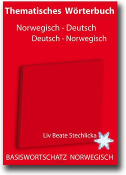 Thematisches Wörterbuch Norwegisch - Deutsch /Deutsch - Norwegisch