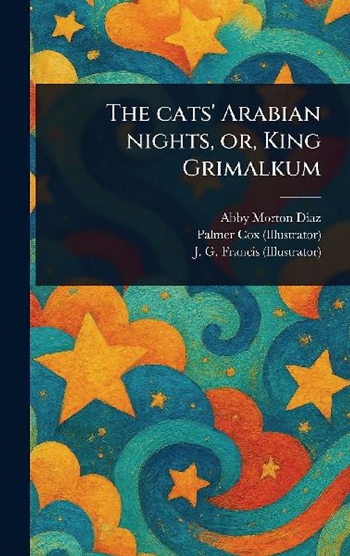 The Cats' Arabian Nights, or, King Grimalkum