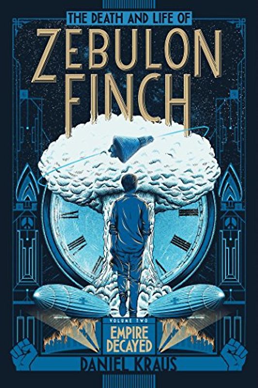 The Death and Life of Zebulon Finch, Volume Two: Empire Decayed (Volume 2)