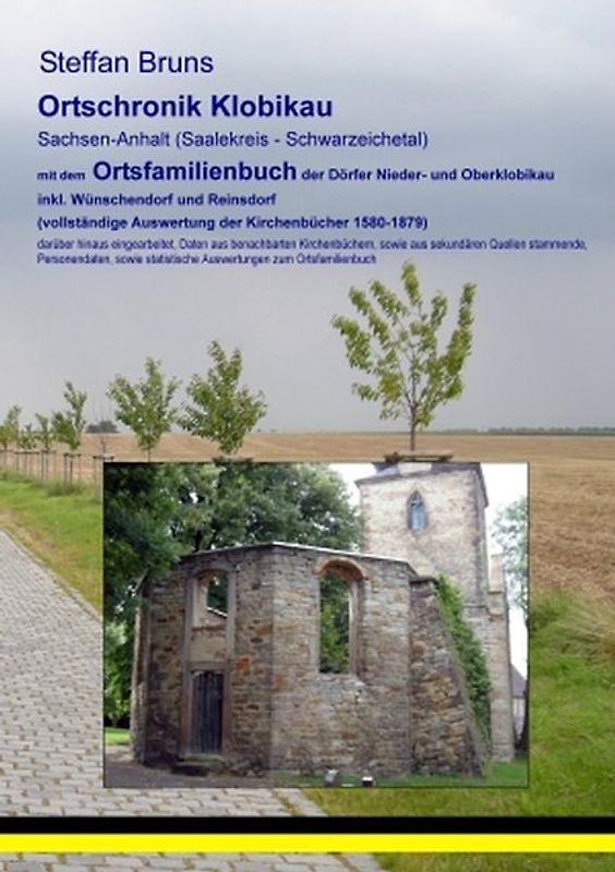 Ortschronik Klobikau, inkl. Reins- und Wünschendorf, mit dem Ortsfamilienbuch der Gemeinden 1647-1703