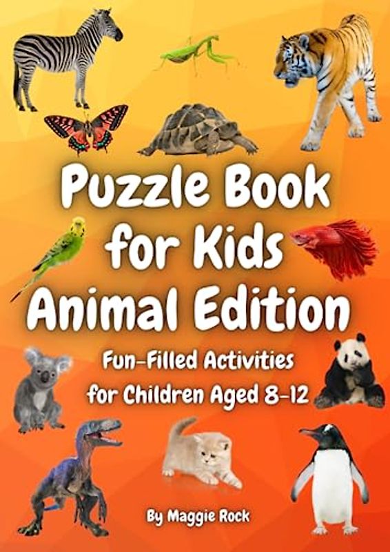 Puzzle Book for Kids Animal Edition: Fun-Filled Activities for Children Aged 8-12