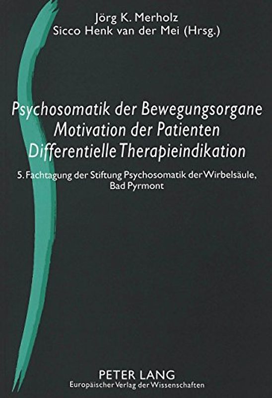 Psychosomatik der Bewegungsorgane - Motivation der Patienten - Differentielle Therapieindikation