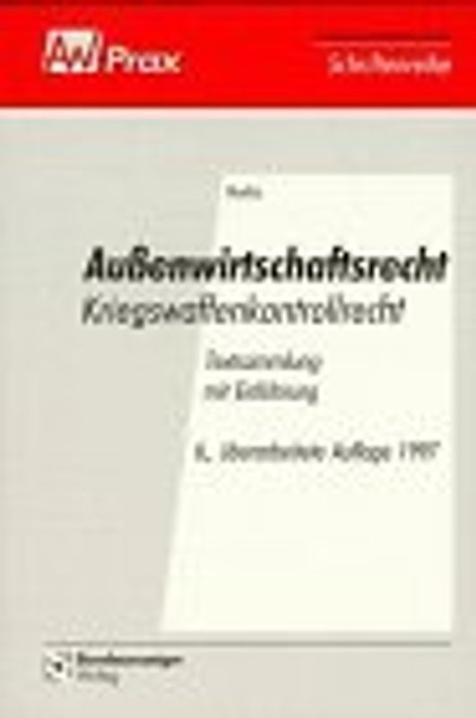 Aussenwirtschaftsrecht - Kriegswaffenkontrollrecht. Textsammlung mit Einführung