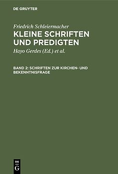 Friedrich Schleiermacher: Kleine Schriften und Predigten / Schriften zur Kirchen- und Bekenntnisfrage