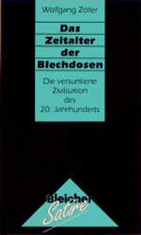 Das Zeitalter der Blechdosen. Die versunkene Zivilisation des 20. Jahrhunderts