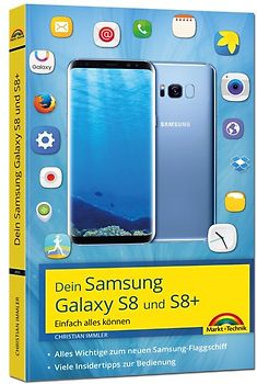 Samsung Galaxy S8 und S8+ - Einfach alles können - Tipps und Tricks - aktuell mit Android 7