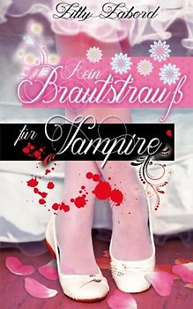 Kein Brautstrauß für Vampire: Paranormale Romanzen