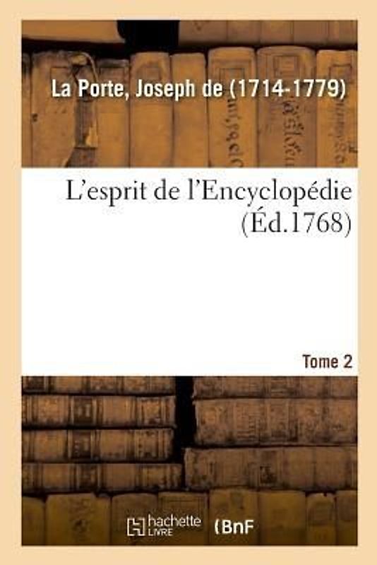 L'Esprit de l'Encyclopédie. Tome 2