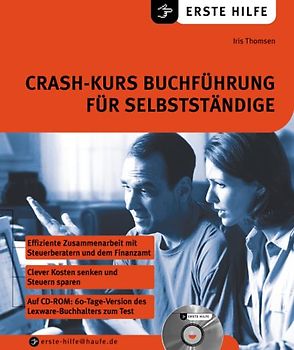 Crashkurs Buchführung für Selbständige. Effiziente Zusammenarbeit mit Steuerberatern und dem Finanzamt. Clever Kosten senken uns Steuern sparen