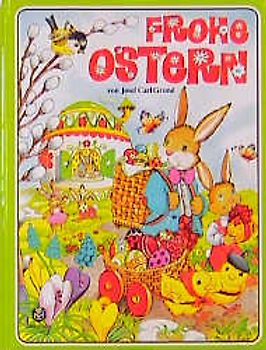 Frohe Ostern. Erzählungen, Gedichte, Lieder, Rätsel, Spiele, Basteleien