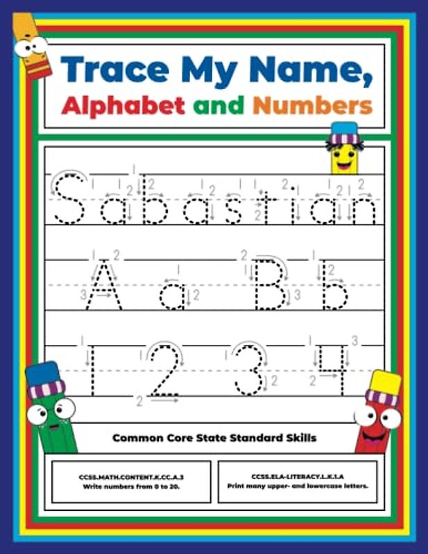 Trace My Name, Alphabet, and Numbers Workbook for Sabastian: Letter and Number Tracing with Arrow Guides and Start Dots