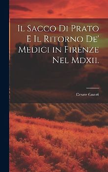 Il Sacco Di Prato E Il Ritorno De' Medici in Firenze Nel Mdxii.