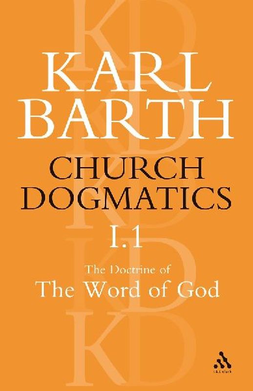 Church Dogmatics The Doctrine of the Word of God, Volume 1, Part1